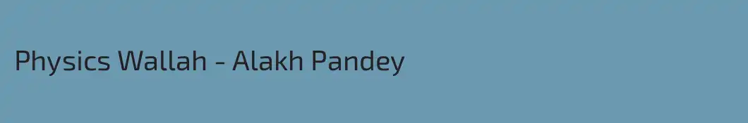 Physics Wallah - Alakh Pandey
